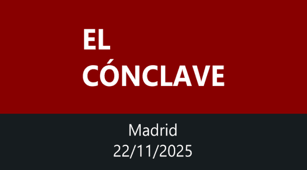 El Cónclave [Madrid, 22 de noviembre de 2025]